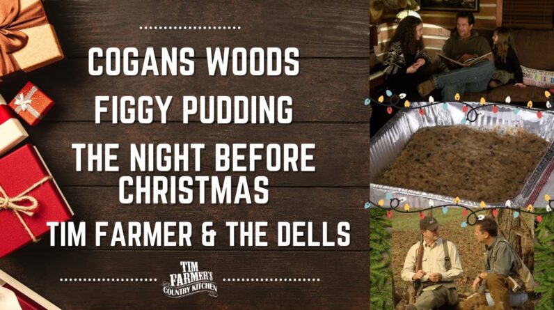 Cogans Woods, Figgy Pudding Recipe, Read The Night Before Christmas and Music from Tim Farmer (#939)